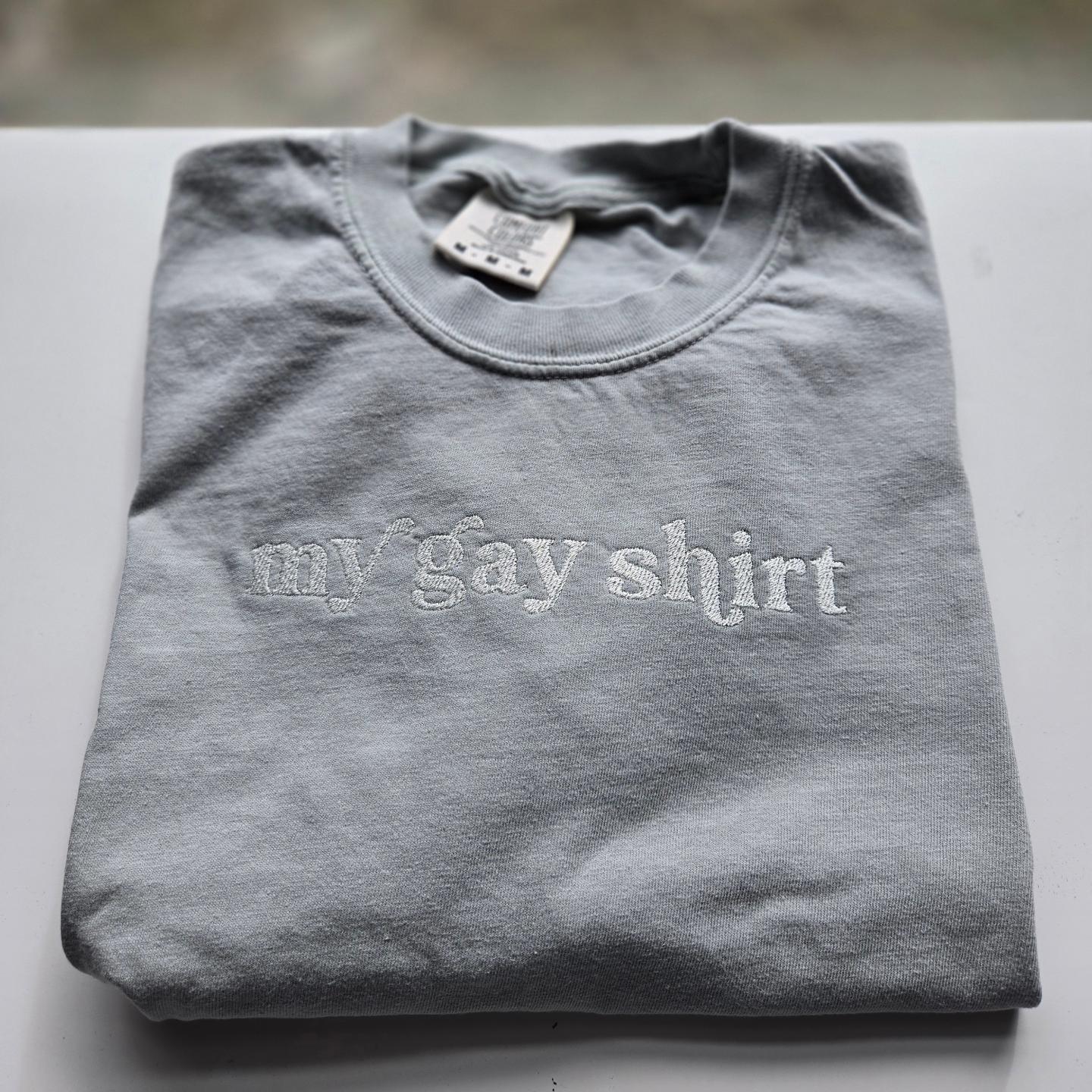 My Gay Shirt Embroidered Shirt